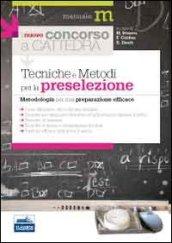 Il nuovo concorso a cattedra. Tecniche e metodi per la preselezione. Metodologia per una preparazione efficace