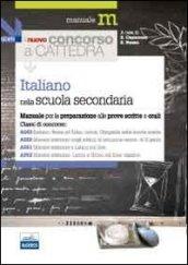 Il nuovo concorso a cattedra. Classi A043, A050, A051, A052 italiano nella scuola secondaria. Manuale per la preparazione alle prove scritte e orali