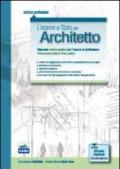 L'esame di Stato per architetto. Manuale teorico-pratico per l'esame di abilitazione. Prima prova scritta e prova pratica