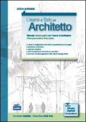 L'esame di Stato per architetto. Manuale teorico-pratico per l'esame di abilitazione. Prima prova scritta e prova pratica