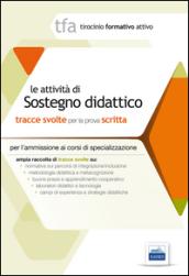 Le attività di sostegno didattico. Tracce svolte per la prova scritta per l'ammissione ai corsi di specializzazione