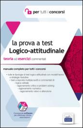 La prova Logico-attitudinale: Manuale completo per preselezioni e prove scritte per tutti i concorsi