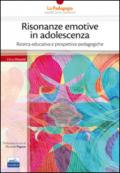 Risonanze emotive in adolescenza. Ricerca educativa e prospettive pedagogiche