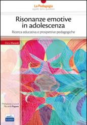 Risonanze emotive in adolescenza. Ricerca educativa e prospettive pedagogiche