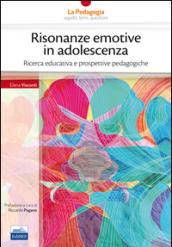 Risonanze emotive in adolescenza. Ricerca educativa e prospettive pedagogiche