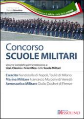 Concorso scuole militari. Esercito, marina, aeronatutica. Volume completo per l'ammissione ai Licei, classico e scientifico, delle scuole militari