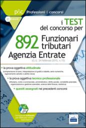 892 funzionari tributari. Agenzia delle entrate. I test del concorso. Quesiti per la prova oggettivo attitudinale e la prova tecnico.. Con software di simulazione