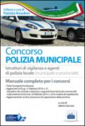 Concorso polizia municipale. Manuale per i concorsi a istruttori di vigilanza e agenti di polizia locale (municipale e provinciale)