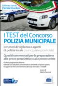I test del concorso polizia municipale. Quesiti commentati per la preparazione alle prove preselettive e scritte