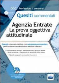 Agenzia delle entrate. La prova oggettiva. Quesiti commentati per funzionari amministrativo-tributari e tecnici