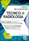 I test dei concorsi per tecnico di radiologia. Guida completa alla preparazione di test preselettivi e prove pratiche per TSRM