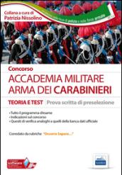 Concorso Accademia militare. Arma dei carabinieri. Teoria e test per la prova scritta di preselezione