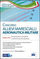 Concorso allievi marescialli Aeronautica Militare. Teoria e test per la prova di preselezione e la prova scritta di accertamento delle qualità culturali