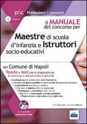 Maestre di scuola d'infanzia e istruttori socio-educativi nel comune di Napoli. Manuale completo per la preparazione al concorso pubblico ed alla procedura...