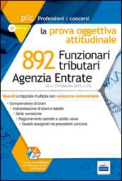 892 funzionari tributari Agenzia delle Entrate. La prova oggettiva attitudinale. Quesiti commentati... Con software di simulazione