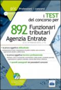 Agenzia delle entrate. 892 funzionari tributari. La prova tecnico professionale. Quesiti con soluzione.. Con software di simulazione