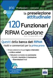 120 Funzionari RIPAM Coesione. La preselezione attitudinale. Con software di simulazione