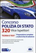 Concorso 320 Viceispettori Polizia di Stato. Teoria e test per la preparazione completa a tutte le prove di selezione. Con espansione online