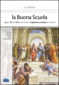 La buona scuola. Legge n. 107 del 2015 commentata e legislazione scolastica a confronto
