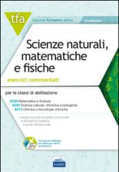 TFA. Scienze naturali matematiche e fisiche. Esercizi commentati per le classi A059, A060 e A013. Con software di simulazione