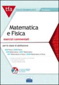 E11 TFA. Matematica e fisica. Esercizi commentati per le classi A20 (A038), A26 (A047), A27 (A049). Con software di simulazione