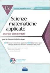 22 TFA. Scienze matematiche applicate. Esercizi commentati per la classe A47 (A048). Con software di simulazione