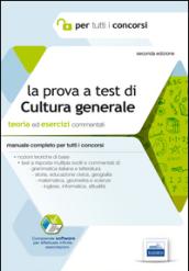 La prova a test di cultura generale. Teoria ed esercizi commentati. Manuale completo per tutti i concorsi