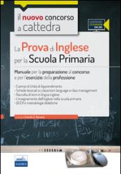 Il nuovo concorso a cattedra. La prova di inglese per la scuola primaria. Manuale per la preparazione al concorso e per l'esercizio.. Con espansione online