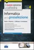 Il nuovo concorso a cattedra. Informatica per la preselezione. Teoria ed esercizi. Con software di simulazione