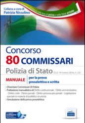 Concorso 80 Commissari nella Polizia di Stato - Manuale: Manuale per la preparazione a tutte le prove di selezione