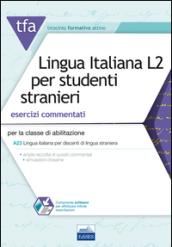 TFA. Lingua italiana L2 per studenti stranieri. Esercizi commentati per la classe di abilitazione A23. Con software di simulazione