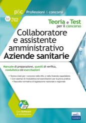 Collaboratore e assistente amministrativo aziende sanitaria. Manuale di preparazione, quesiti di verifica, modulistica ed esercitazioni