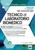 I test dei concorsi per tecnico di laboratorio biomedico. Guida completa alla preparazione di test preselettivi e prove pratiche per TSLB