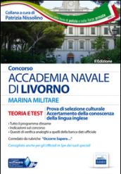 Concorso Accademia Navale di Livorno. Marina militare. Teoria e test per la prova di selezione culturale e di accertamento della conoscenza della lingua inglese. Con software di simulazione