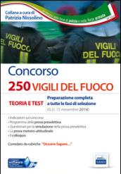 Concorso 250 Vigili del fuoco. Teoria e test. Preparazione completa a tutte le fasi di selezione. Con software di simulazione