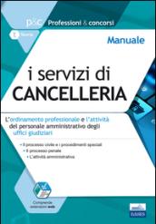 I servizi di cancelleria. L'ordinamento professionale e l'attività del personale amministrativo degli uffici di cancelleria. Manuale. Con espansione online