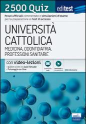 EdiTEST. Università Cattolica. Medicina, odontoiatria, professioni sanitarie. 2500 quiz. Con espansione online
