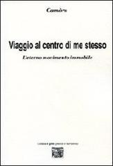 Viaggio al centro di me stesso. L'eterno movimento immobile