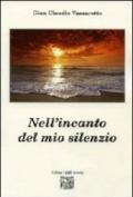 Nell'incanto del mio silenzio