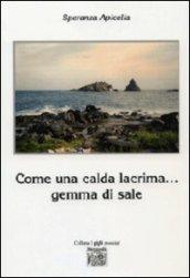 Come una calda lacrima... gemma di sale