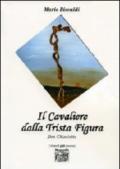 Il cavaliere dalla trista figura Don Chisciotte