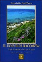 Il cane Dick racconta. Storie di animali di terra e di mare