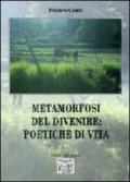 Metamorfosi del divenire. Poetiche di vita