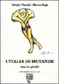 L'Italia in mutande (ma in piedi)