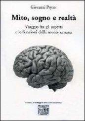 Mito, sogno e realtà. Viaggio fra gli aspetti e le funzioni della mente umana