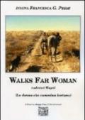 Walks far woman Asdzani Hayoi (La donna che cammina lontano). Ediz. italiana