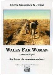 Walks far woman Asdzani Hayoi (La donna che cammina lontano). Ediz. italiana