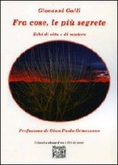 Fra cose, le più segrete. Echi di vita e di mistero