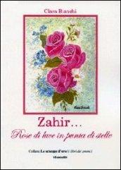 Zahir... Rose di luce in punta di stelle