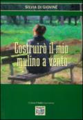 Costruirò il mio mulino a vento